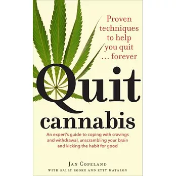 Quit Cannabis: Proven Techniques to Help You Quit . . . Forever