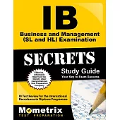 Ib Business and Management Sl and Hl Examination Secrets: IB Test Review for the International Baccalaureate Diploma Programme