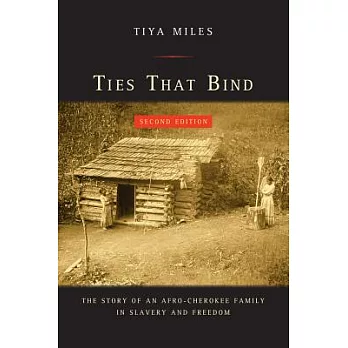 Ties That Bind: The Story of an Afro-Cherokee Family in Slavery and Freedom