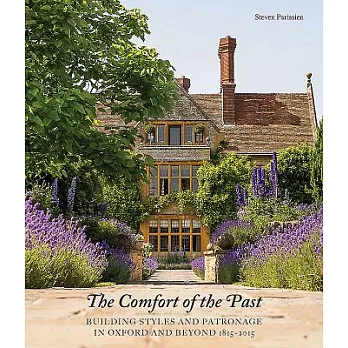 The Comfort of the Past: Building Styles and Patronage in Oxford and Beyond 1815-2015