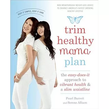 Trim Healthy Mama Plan: The Easy-Does-It Approach to Vibrant Health and a Slim Waistline