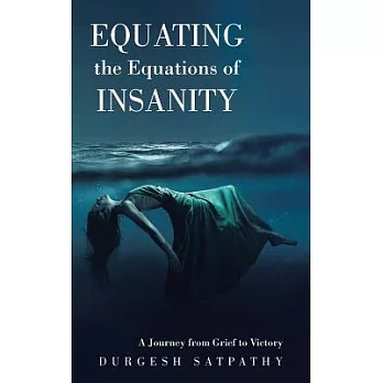 Equating the Equations of Insanity: A Journey from Grief to Victory