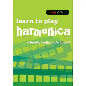 Playbook - Learn to Play Harmonica: A Handy Beginner’s Guide!