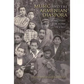 Music and the Armenian Diaspora: Searching for Home in Exile