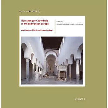Romanesque Cathedrals in Mediterranean Europe: Architecture, Ritual and Urban Context