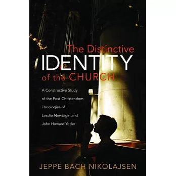 The Distinctive Identity of the Church: A Constructive Study of the Post-Christendom Theologies of Lesslie Newbigin and John How