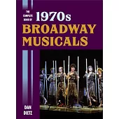 The Complete Book of 1970s Broadway Musicals