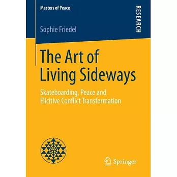 The Art of Living Sideways: Skateboarding, Peace and Elicitive Conflict Transformation
