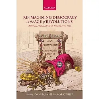 Re-Imagining Democracy in the Age of Revolutions: America, France, Britain, Ireland 1750-1850