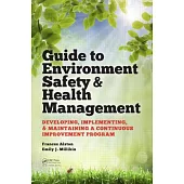 Guide to Environment Safety and Health Management: Developing, Implementing, and Maintaining a Continuous Improvement Program