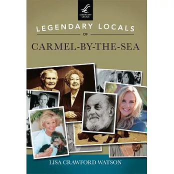 Legendary Locals of Carmel-by-the-Sea: California