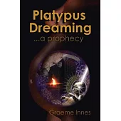 Platypus Dreaming: A Prophecy