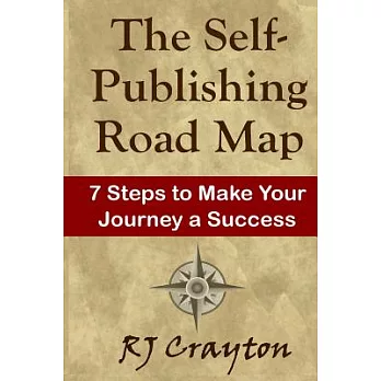 The Self-publishing Road Map: Seven Steps to Make Your Journey a Success