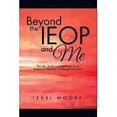 Beyond the Ieop and Me: The Life, Death and Aftermath of an Autistic or Mentally Challenged Individual