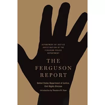 The Ferguson Report: Department of Justice Investigation of the Ferguson Police Department