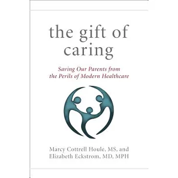 The Gift of Caring: Saving Our Parents from the Perils of Modern Healthcare