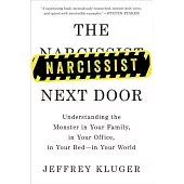 The Narcissist Next Door: Understanding the Monster in Your Family, in Your Office, in Your Bed-In Your World