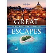 Lonely Planet Great Escapes: Enjoy the World at Your Leisure