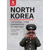 North Korea: Unmasking Three Generations of Madmen