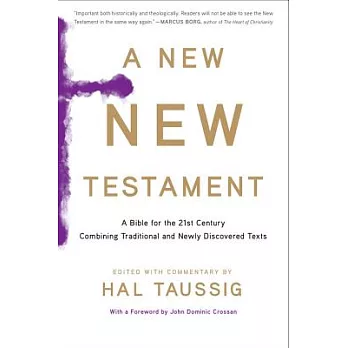 A New New Testament: A Bible for the Twenty-First Century Combining Traditional and Newly Discovered Texts