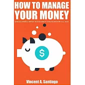 How to Manage Your Money: Quick and Simple Money Management Strategies for All Ages
