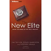 The New Elite: Inside the Minds of the Truly Wealthy