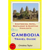Cambodia Travel Guide: Sightseeing, Hotel, Restaurant & Shopping Highlights