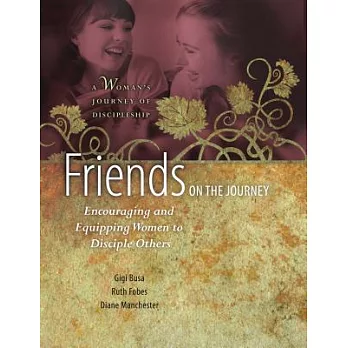 Friends on the Journey: Encouraging and Equipping Women to Disciple Others