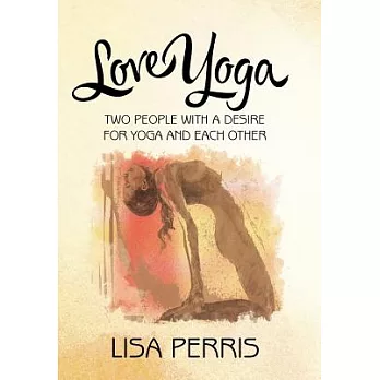 Love Yoga: Two People With a Desire for Yoga and Each Other