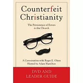 Counterfeit Christianity: The Persistence of Errors in the Church