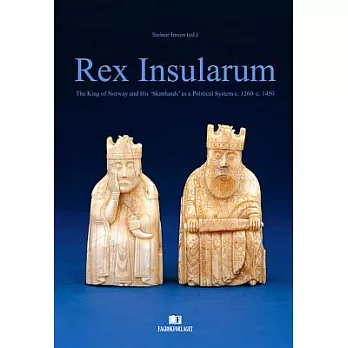 Rex Insularum: The King of Norway and His ’Skattlands’ as a Political System c. 1260-c. 1450