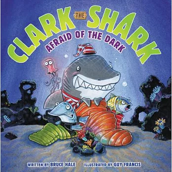 Clark the shark afraid of the dark /