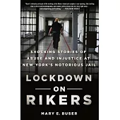 Lockdown on Rikers: Shocking Stories of Abuse and Injustice at New York’s Notorious Jail