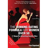 The Winning Dating Formula For Women Over 50: 7 Steps To Attracting Quality Men