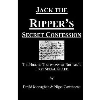 Jack the Ripper’s Secret Confession: The Hidden Testimony of Britain’s First Serial Killer
