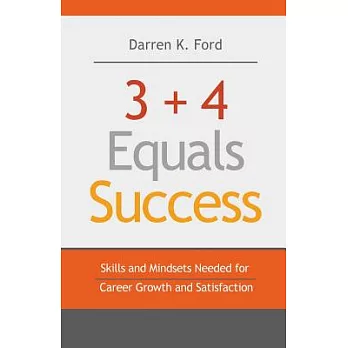 3+4 Equals Success: Skills and Mindsets Needed for Career Growth and Satisfaction
