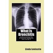 What Is Bronchitis: Understanding the Bronchitis Symptoms and Curing It