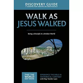 Walk as Jesus Walked Discovery Guide: Being a Disciple in a Broken World