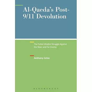 Al-Qaeda’s Post-9/11 Devolution: The Failed Jihadist Struggle Against the Near and Far Enemy