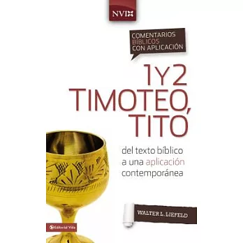 Comentario bíblico con aplicación NVI 1 y 2 Timoteo, Tito / The NIV Application Commentary 1 & 2 Timothy, Titus: Del texto bíbli
