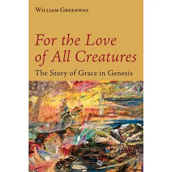 For the Love of All Creatures: The Story of Grace in Genesis