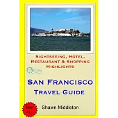 San Francisco Travel Guide: Sightseeing, Hotel, Restaurant & Shopping Highlights