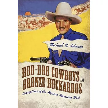 Hoo-Doo Cowboys and Bronze Buckaroos: Conceptions of the African American West
