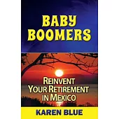 Baby Boomers: Reinvent Your Retirement in Mexico