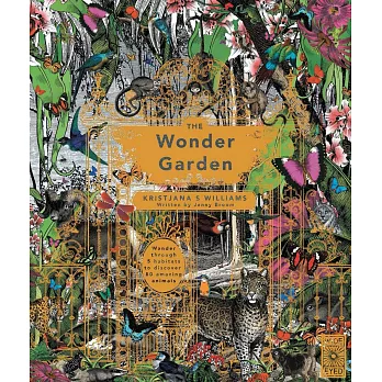 The Wonder Garden: Wander through the world’s wildest habitats and discover more than 80 amazing animals
