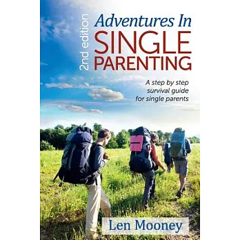 Adventures in Single Parenting: A Step by Step Guide for Single Parents