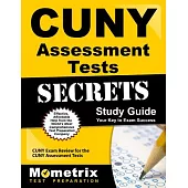 Cuny Assessment Tests Secrets: Cuny Exam Review for the Cuny Assessment Tests