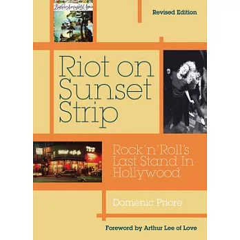 Riot on Sunset Strip: Rock ’n’ Roll’s Last Stand in Hollywood (Revised Edition)