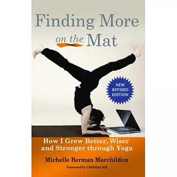 Finding More on the Mat: How I Grew Better, Wiser and Stronger Through Yoga