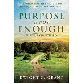 Purpose Is Not Enough: Purpose Quantified